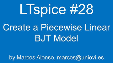 LTspice #28: How to create a Piecewise Linear BJT Model