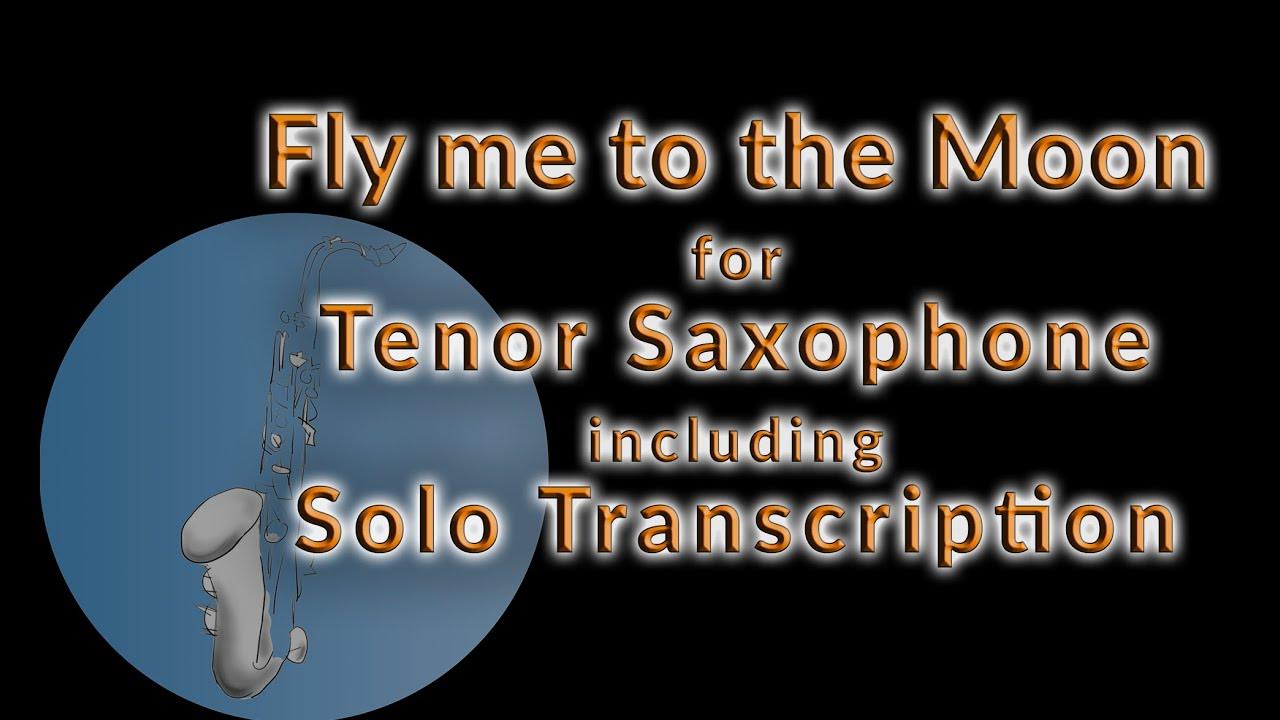 How to play ”Fly me to the Moon“ with your Tenor Saxophone · including