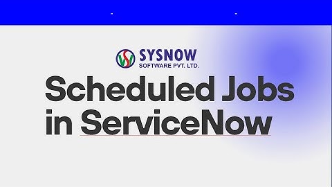 Scheduled Jobs in ServiceNow by SYSNOW SOFTWARE PVT LTD