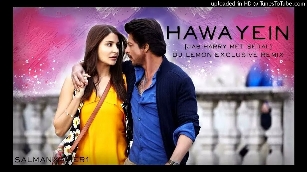 Hawayein  Jab Harry Met Sejal SRK  Dj Lemon Remix