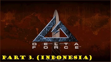 Delta Force walkthrough part 3. (Indonesia)