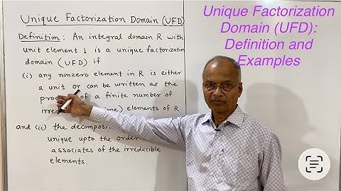 Unique Factorization Domains (UFD): Definition and Examples 