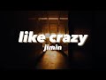 Like Crazy Jimin English Version Lyrics Like Crazy Jimin English Version Lyrics