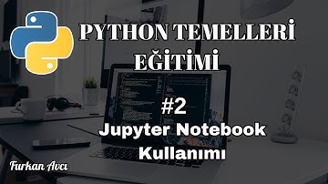 PYTHON DERSLERİ #2 | Jupyter Notebook Kullanımı