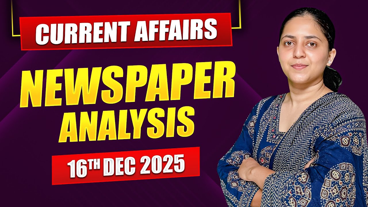 Daily Current Affairs for UPSC & State PSCs | 16th December 2025 - YouTube