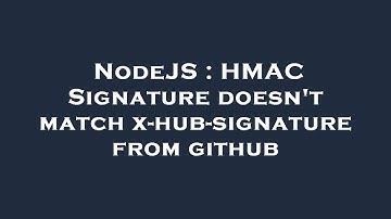 NodeJS : HMAC Signature doesn