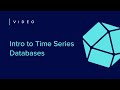 Intro to Time Series Databases & Data | Getting Started [1 of 7]