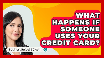 What Happens If Someone Uses Your Credit Card? - BusinessGuide360.com