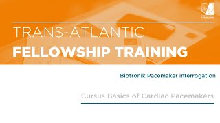 Trans-Atlantic Fellowship Training : 9 - Biotronik Pacemaker : Interrogation