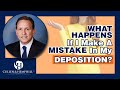 What Happens If I Make A Mistake In My Deposition?