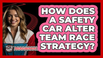 How Does A Safety Car Alter Team Race Strategy?