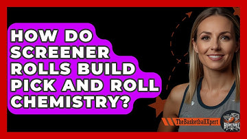 How Do Screener Rolls Build Pick And Roll Chemistry? - The Basketball Xpert