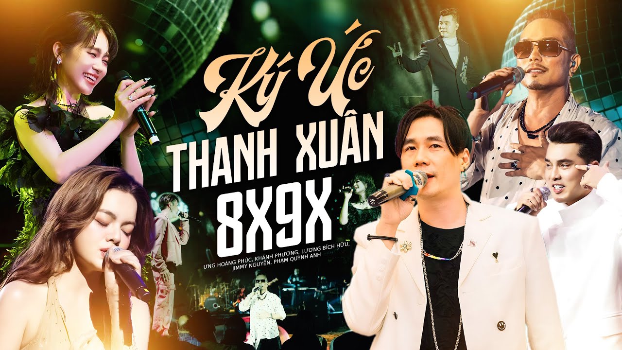 Thế Hệ 8X 9X Còn Nhớ Được Bao Nhiêu Bài? ƯNG HOÀNG PHÚC, KHÁNH PHƯƠNG, LƯƠNG BÍCH HỮU, JIMMY NGUYỄN