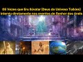 Senhor dos anis 05 vezes que eru ilvatar deus do universo tolkien interviu diretamente