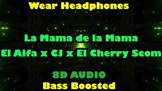 El Alfa "El Jefe" x CJ x El Cherry Scom - La Mama de la Mama (8D AUDIO + BASS BOOSTED)