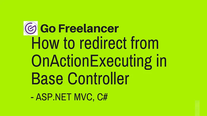 How to redirect from OnActionExecuting in Base Controller ASP NET MVC