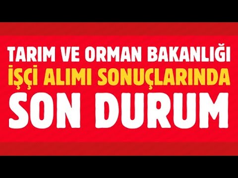 TARIM VE ORMAN BAKANLIĞI 1500 İŞÇİ ALIM KURA SONUÇLARI AÇIKLANDI MI- İŞÇİ ALIMINDA SON DURUM