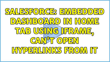 Salesforce: Embedded dashboard in home tab using iframe, can