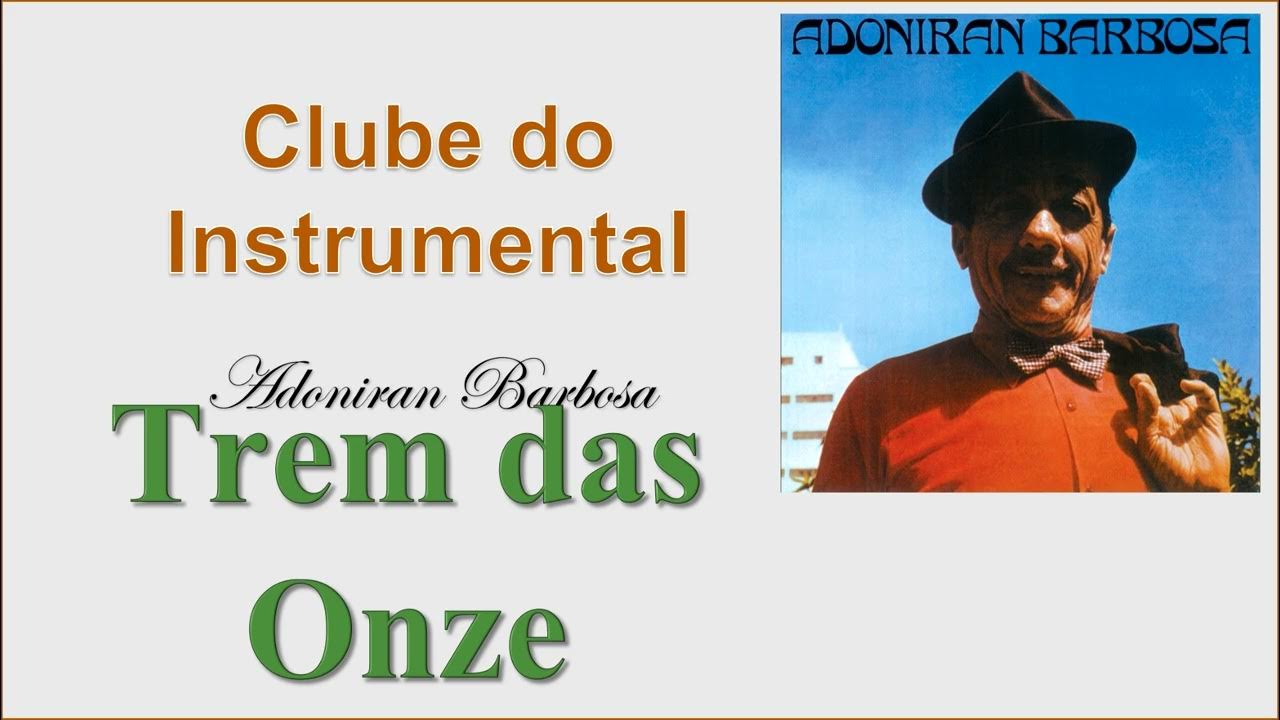 Trem das Onze - Adoniran Barbosa - Instrumental Trem das Onze - Adoniran Barbosa - Instrumental