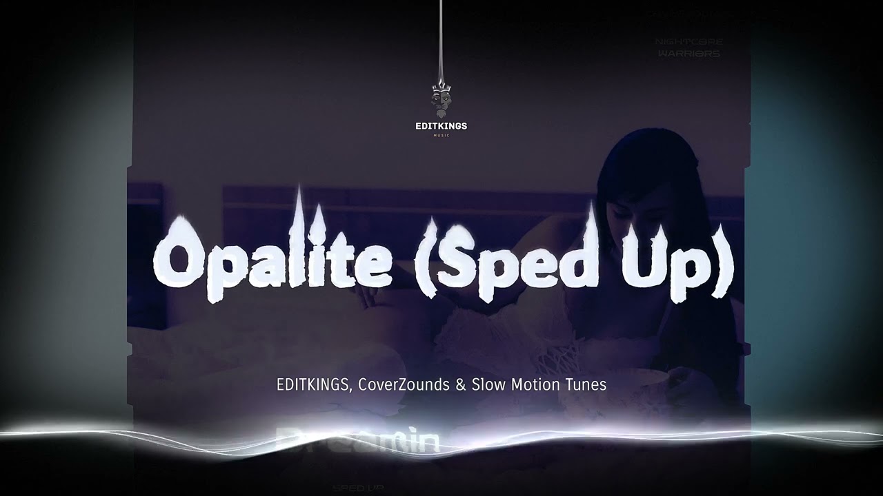 CoverZounds, EDITKINGS & Nightcore Warriors - Opalite (Sped Up) | TikTok Edit