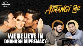 Honest Review: Atrangi Re movie | Akshay Kumar, Dhanush, Sara Ali Khan | Shubham & Rrajesh