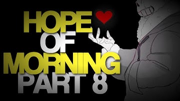 [Undertale] Hope of Morning MEP Part 8