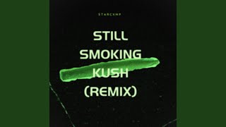 Still Smoking Kush feat Mxrq Iggy U0026 John Pop Herriott remix
