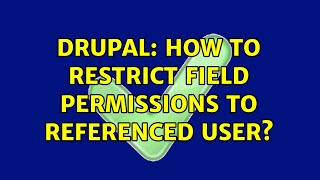Drupal: How to restrict field permissions to referenced user?