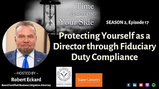 Protecting Yourself as a Director through Fiduciary Duty Compliance