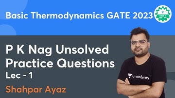 L - 1 I P K Nag Unsolved Practice Questions I Basic Thermodynamics I GATE 2023 |  Shahpar Ayaz