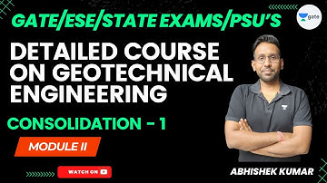 Detailed Course On Geotechnical Engineering | Module II | Consolidation - 1 | Abhishek Kumar