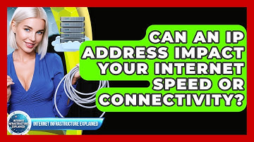 Can An IP Address Impact Your Internet Speed Or Connectivity? - Internet Infrastructure Explained