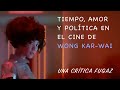 Tiempo, amor y política en el cine de Wong Kar-Wai  •Análisis|Review|Crítica•