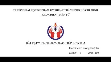 BÀI TẬP 7: PIC16F887 GIAO TIẾP LCD 16x2