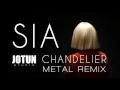 Sia - Chandelier (Metal remix by Jotun Studio)