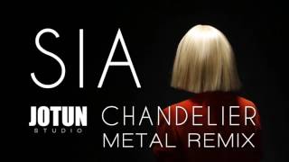 Sia - Chandelier (Metal remix by Jotun Studio) chords