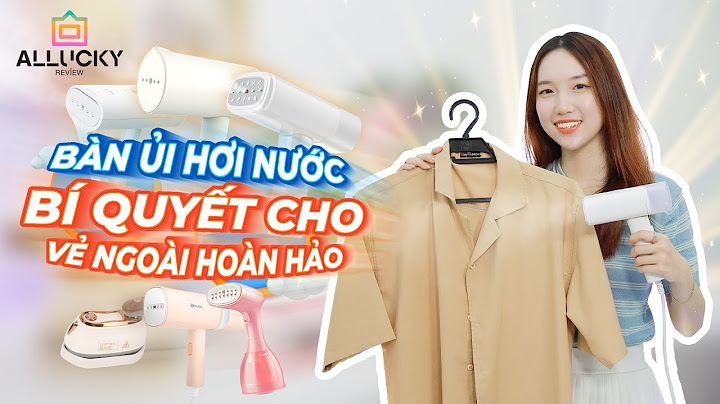 Bàn ủi hơi nước cầm tay nào tốt năm 2024