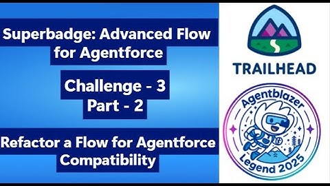 Refactor a Flow for Agentforce Compatibility || part 2 || Challenge 3