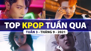 Top Kpop Nhiều Lượt Xem Nhất Tuần Qua | Tuần 3 - Tháng 9 (2021)