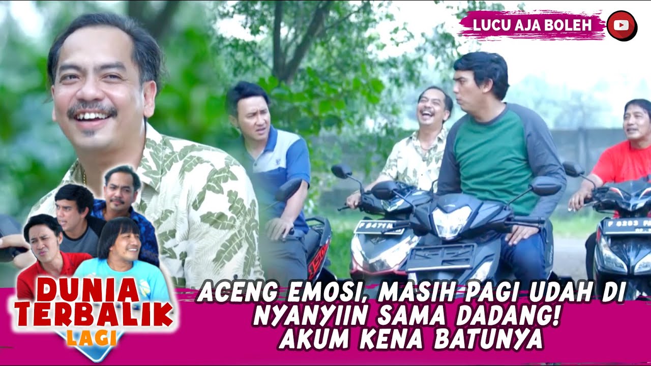 ACENG EMOSI, MASIH PAGI UDAH DINYANYIIN SAMA DADANG! AKUM KENA BATUNYA - DUNIA TERBALIK LAGI