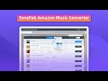 2023 TuneFab Amazon Music Converter User Guide [Complete & Easy]