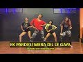 Ek Pardesi Mera Dil Le Gaya Remix | Sophie Chaudhary | dancepeople | Arunima Dey Choreography