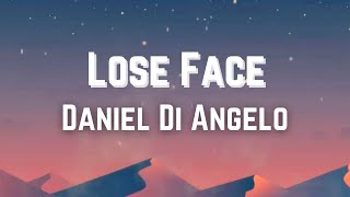 Lose Face - Daniel Di Angelo(Lyrics) Resimi