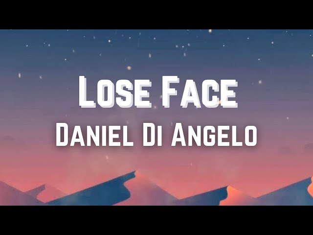 Lose Face - Daniel Di Angelo(Lyrics) class=