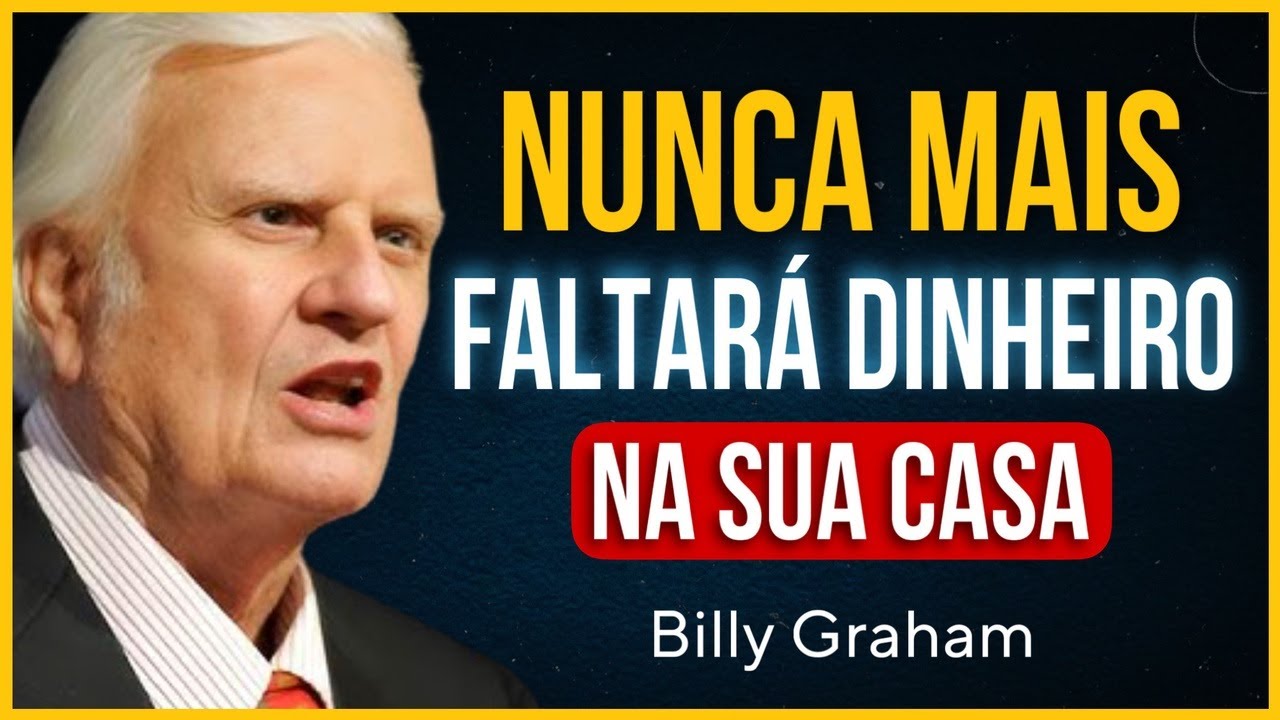 O SALMO QUE DESTRÓI TODA MALDIÇÃO DE POBREZA E LIBERA A ABUNDÂNCIA NA SUA FAMÍLIA | Billy Graham