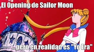 El Opening de Sailor Moon... pero en realidad es "Yo Era" de Gente del Desierto!