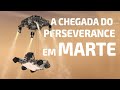 Como será o pouso do Perseverance em MARTE?