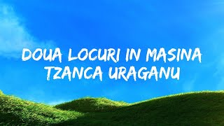 Tzanca Uraganu - Doua locuri in masina | Versuri