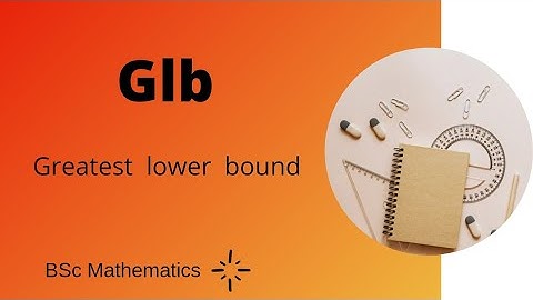 How to find glb ( greatest lower bound )? | infimum | Real Analysis | Bsc Mathematics