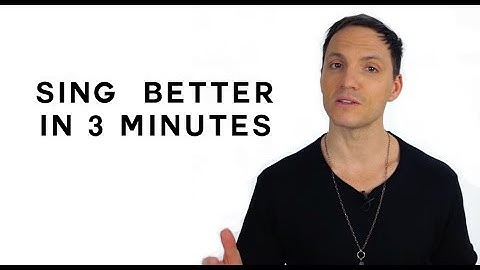 How To Sing Better in 3 Minutes